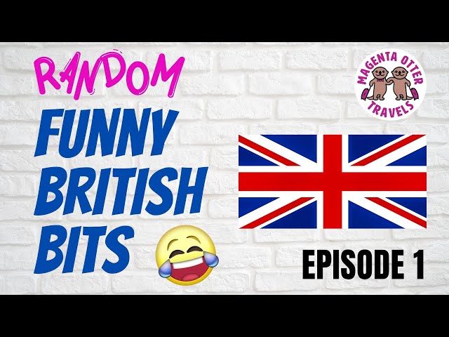Random Funny British Bits – Episode 1