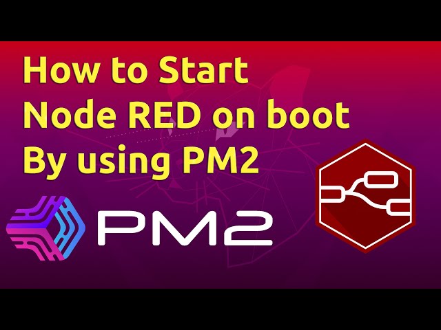How to Start Node RED on boot by using PM2