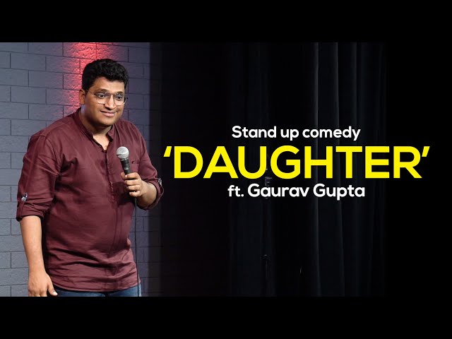 DAUGHTER | Stand up comedy by Gaurav Gupta
