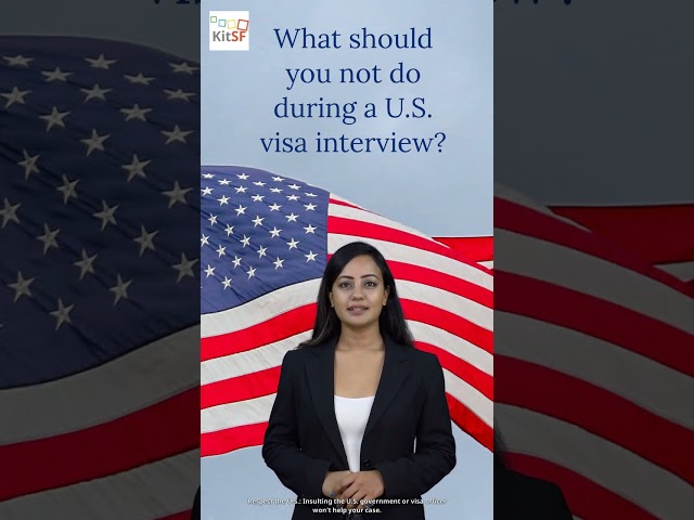 What should you not do during a U.S. visa interview? #kitsf #usvisa #visainterview #visaapplication