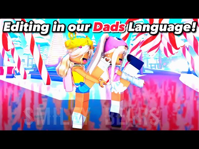 Editing In Our DADS Language 😱🤣💕