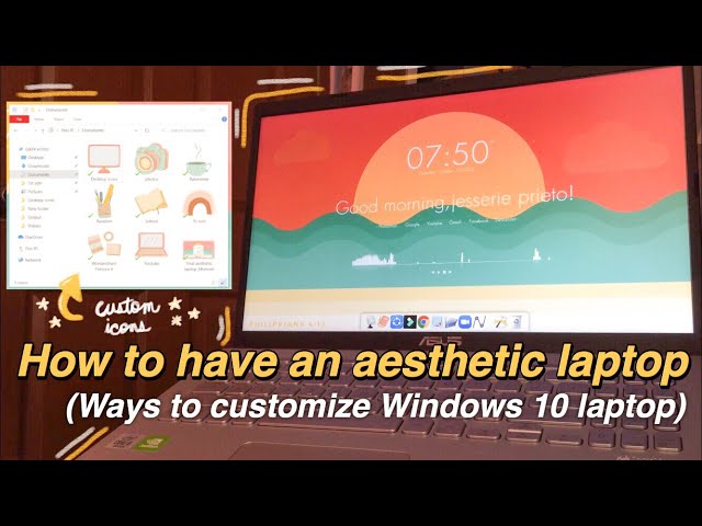 HOW TO HAVE AN AESTHETIC LAPTOP I Ways to customize your windows 10 laptop