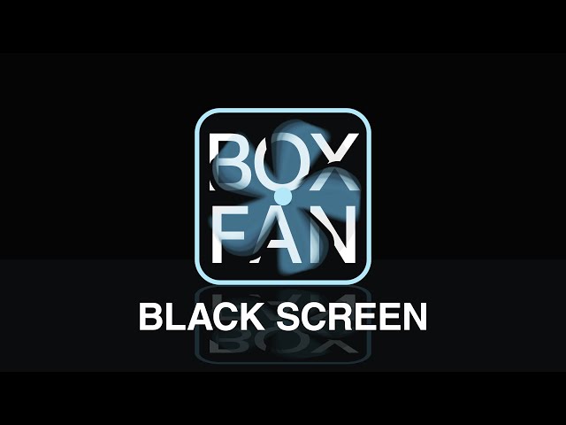 Box Fan Noise Black Screen for Sleeping