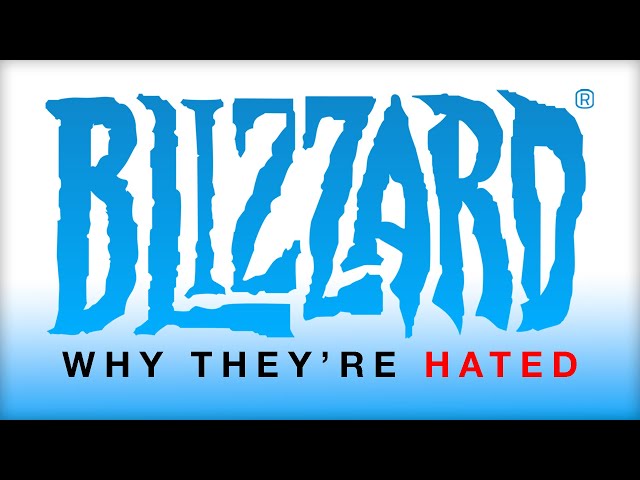 Blizzard - Why They're Hated