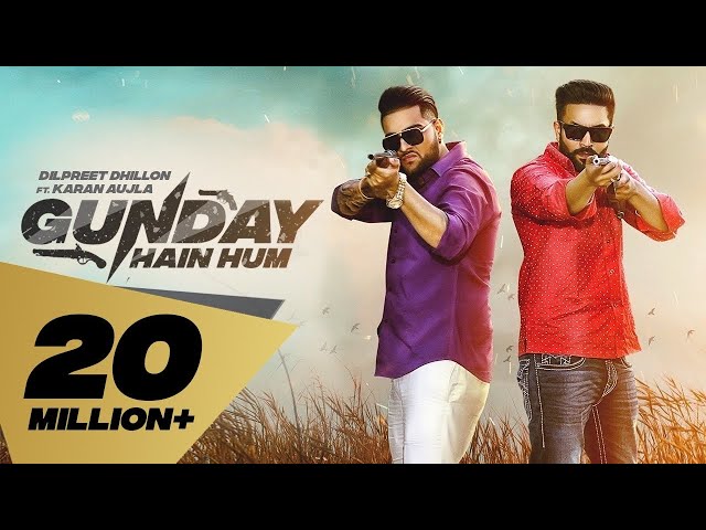Gunday Hain Hum (Full Video) Dilpreet Dhillon feat. Karan Aujla I Latest Punjabi Songs 2019