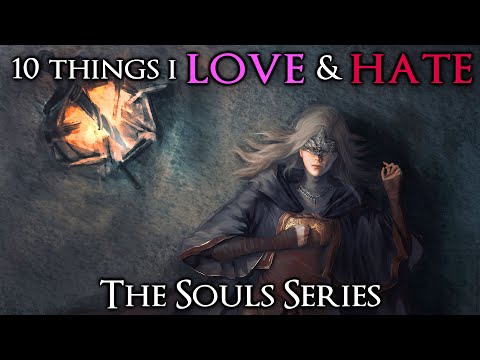 10 Things I Love & Hate: The Souls Series