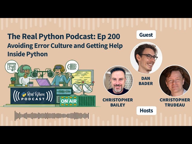 Avoiding Error Culture and Getting Help Inside Python | Real Python Podcast #200