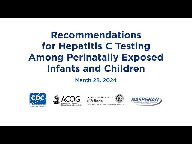 Recommendations for Hepatitis C Testing Among Perinatally Exposed Infants and Children