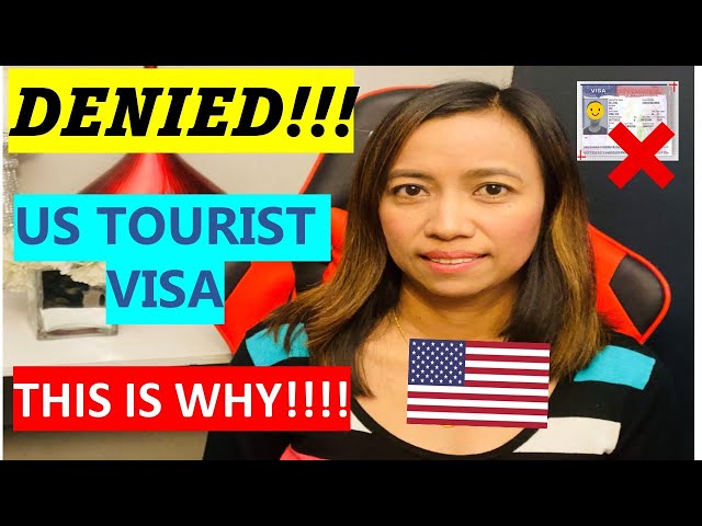 THESE ARE THE REASONS WHY YOUR US TOURIST VISA COULD BE DENIED!!!