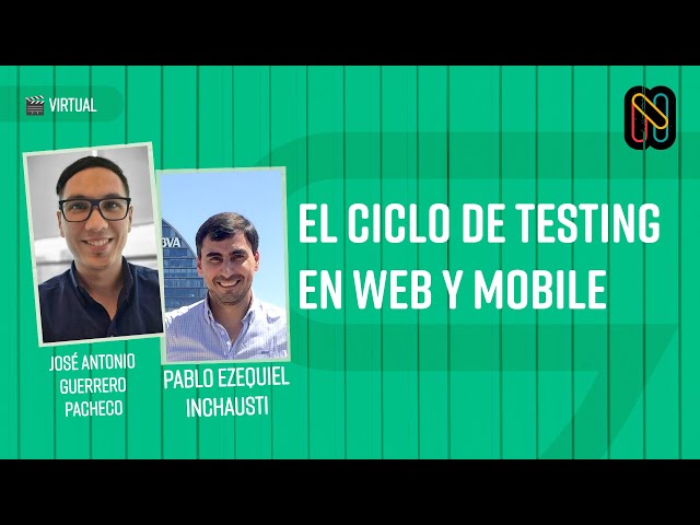 El Ciclo de Testing en Web y Mobile - Pablo Ezequiel Inchausti & José Antonio Guerrero Pacheco