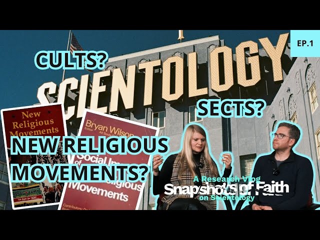 Cults? Sects? New Religious Movements? (Snapshots of Faith: A Research Vlog on Scientology. Ep. 1)