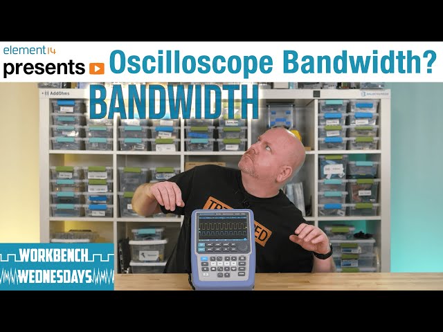 What does Bandwidth mean for Oscilloscopes? - Workbench Wednesdays