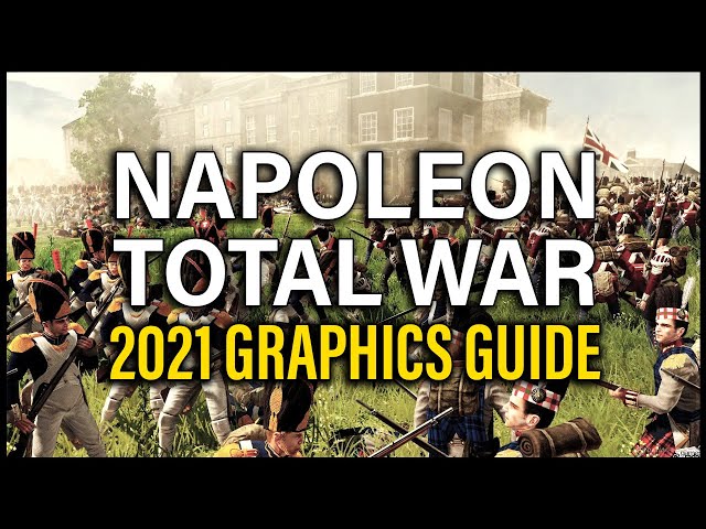 MAKE NAPOLEON TOTAL WAR LOOK AMAZING! 2021 GRAPHICS GUIDE