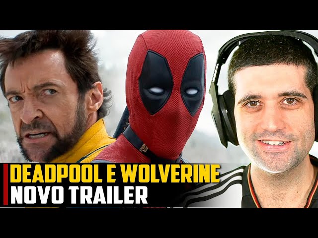 Deadpool & Wolverine novo trailer e é O MELHOR DE TODOS