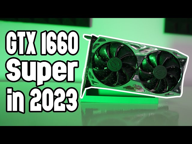 Revisiting GTX 1660 Super Gaming in 2023