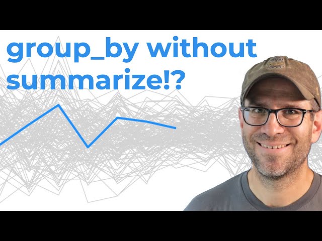 Using dplyr's group_by function with and without summarize (CC233)