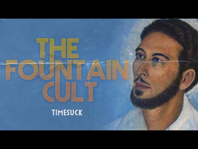 Timesuck |  The Fountain Cult