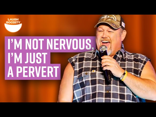 I'm Not Nervous, I'm Just a Pervert : Larry the Cable Guy