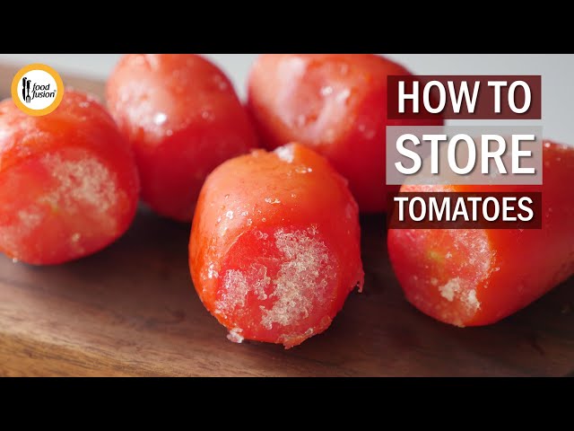 How to store tomatoes Method By Food Fusion