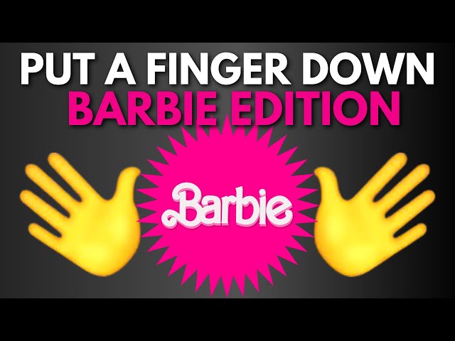 Put A Finger Down Barbie Edition