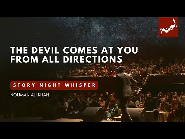 Whispers from the Devil - Nouman Ali Khan - Story Nights