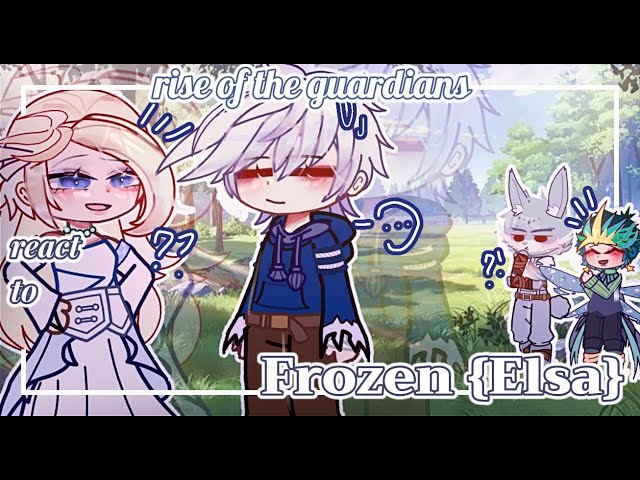 Rotg react to Frozen(Elsa) -ALLPARTS- (1&2) °Rise of the guardians X Frozen•