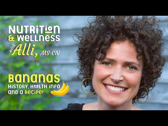 Nutrition & Wellness with Alli, MS CN - Bananas