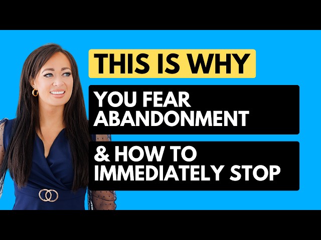 Understand & Conquer Your Fear of Abandonment NOW | Anxious Attachment