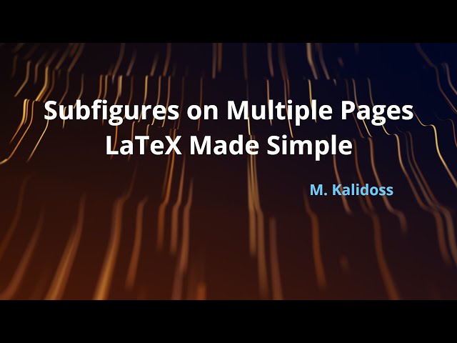 Subfigures on Multiple pages: LaTeX Made Simple