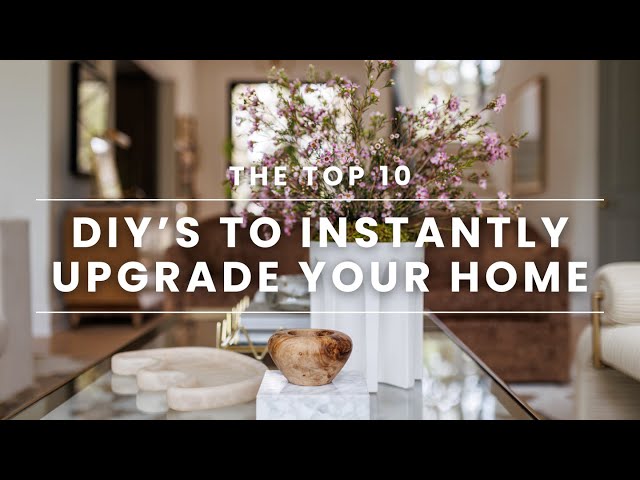 10 DIY’s to Instantly Upgrade Your Home | Ashley Childers