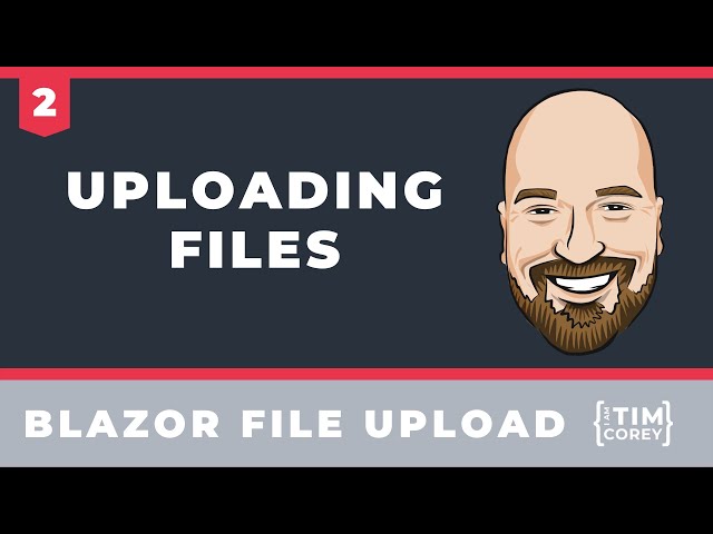 Uploading Files to Blazor - The Blazor File Upload Mini Course