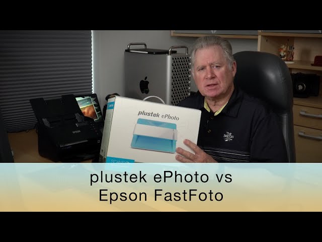plustek ePhoto vs Epson FastFoto for scanning old snapshots