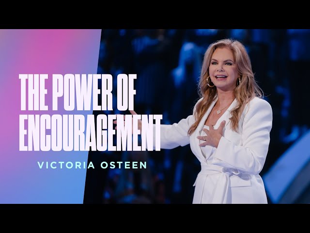 The Power of Encouragement | Victoria Osteen