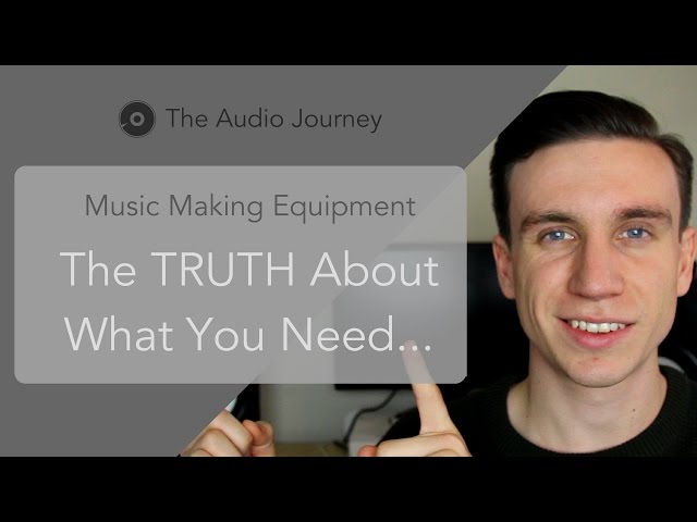 Music Making Equipment - The TRUTH about what you need… (2/7)