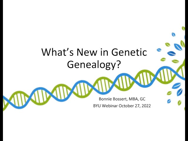 What’s New in Genetic Genealogy? - Bonnie Bossert (27 October 2022)