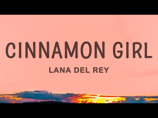 Lana Del Rey - Cinnamon Girl (Lyrics)