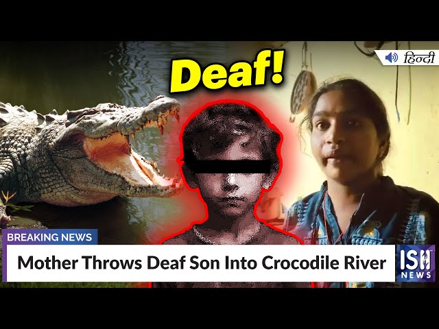 Mother Throws Deaf Son Into Crocodile River | ISH News