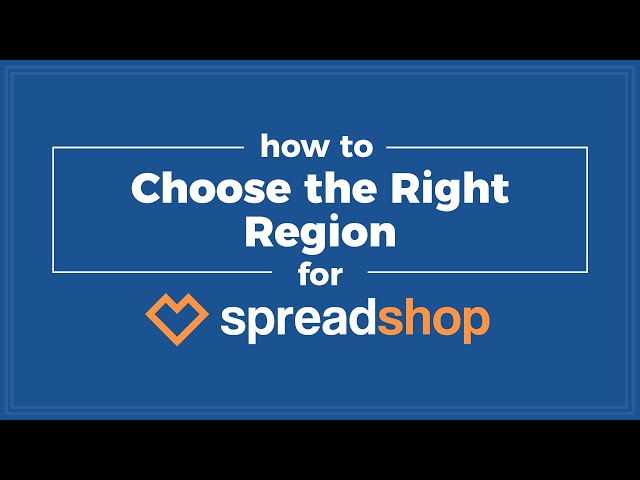 How to Choose the Right Region for your Spreadshop
