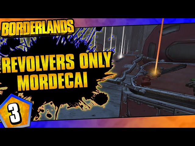 Borderlands | Revolvers Only Mordecai Challenge Run | Day #3