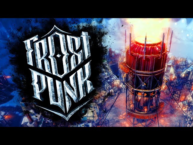 Saving Earth From A Winter Apocalypse! - Frostpunk