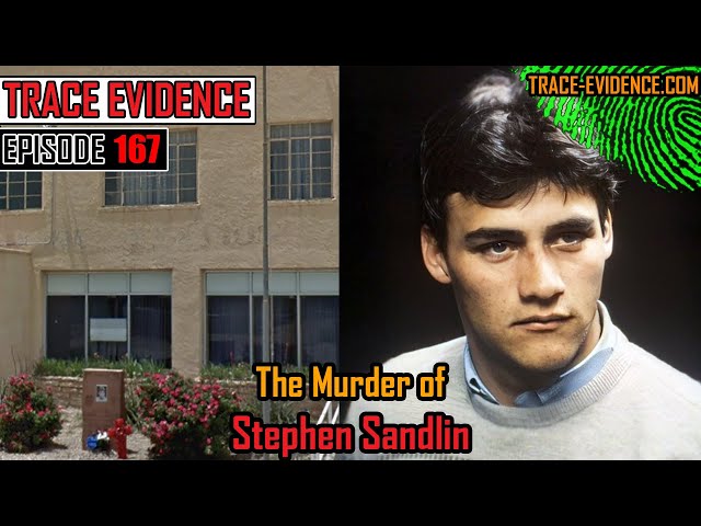 167 - The Murder of Stephen Sandlin