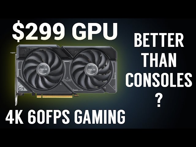 4K Gaming on $299 GPU | Better Than Consoles?