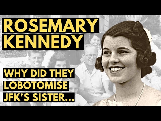 Rosemary Kennedy - Lobotomised for Being Different | Documentary