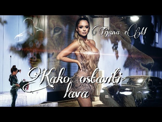 TIJANA eM- KAKO OSTAVITI LAVA (Official video 2021)