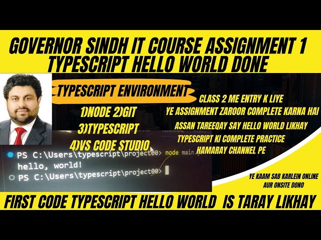 TYPESCRIPT HELLO WORLD ASSIGNMENT1 (GOVERNOR SINDH IT COURSE