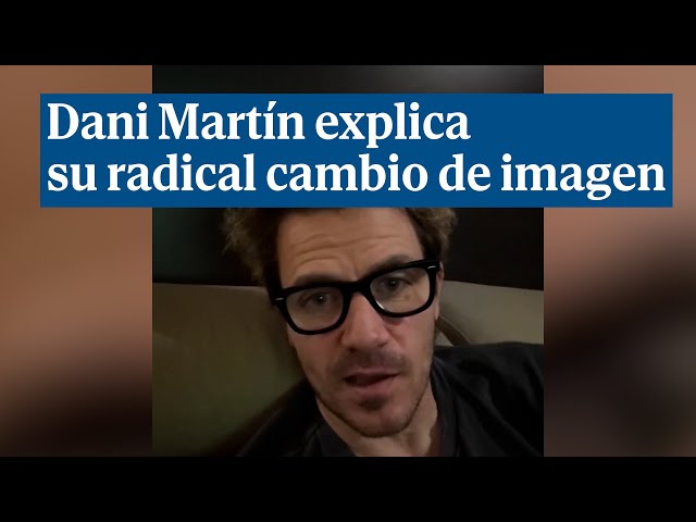 Dani Martín explica su radical cambio de imagen