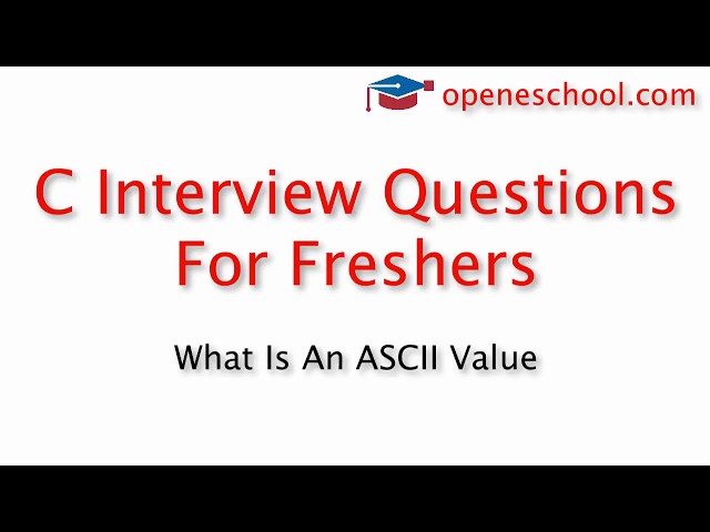 C Interview Questions For Freshers - What is an ASCII value