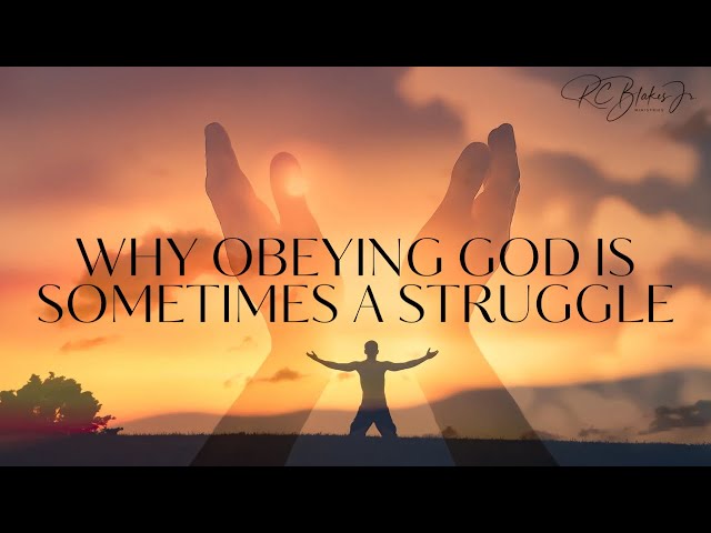7pm Wednesday Bible Study - Bishop RC Blakes, Jr. “WHY OBEYING GOD IS SOMETIMES A STRUGGLE”