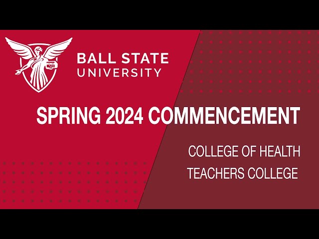Spring 2024 Commencement: College of Health & Teachers College
