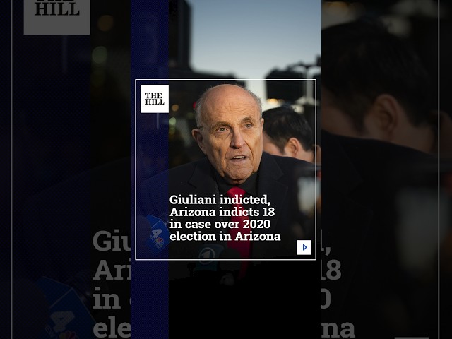 Giuliani Indicted, Arizona Indicts 18 In Case Over 2020 Election In Arizona